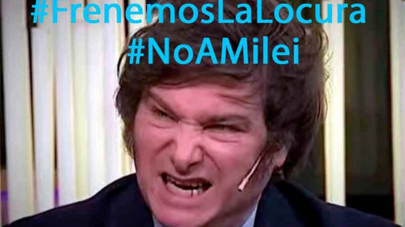 #FrenemosLaLocura y #NoAMilei: la campaña contra Milei en redes que impulsan los referentes del oficialismo