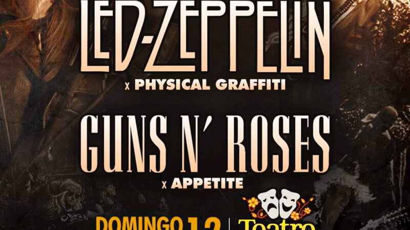 Led Zeppelin x Physical Graffiti + Guns N’ Roses por Appetite juntos por primera vez en El Teatro de Flores!